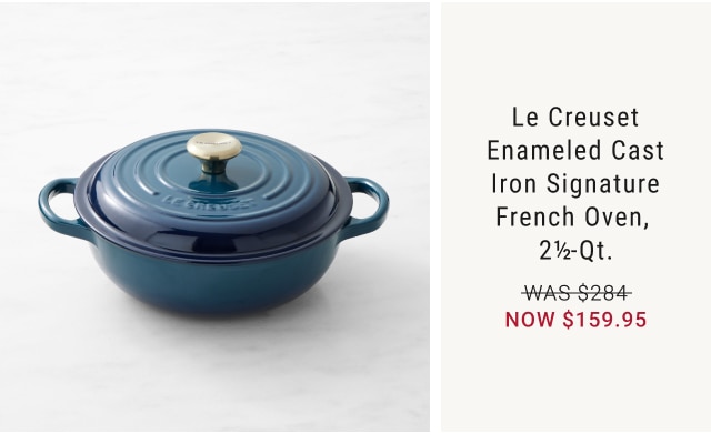 Le Creuset Enameled Cast Iron Signature French Oven, 2½-Qt. NOW $159.95