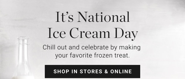 It’s National Ice Cream Day - shop in stores & online