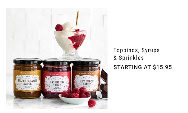 Toppings, Syrups & Sprinkles Starting at $15.95