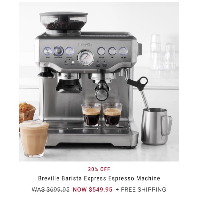 20% off Breville Barista Express Espresso Machine now $549.95 + free shipping *