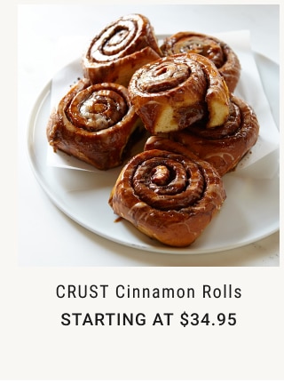 CRUST Cinnamon Rolls Starting at $34.95