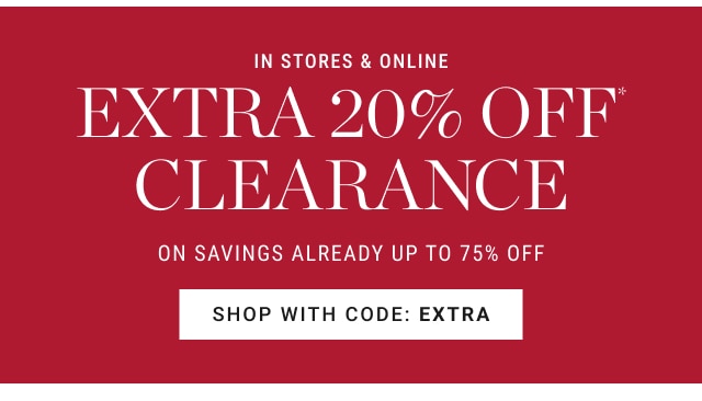 in stores & online - extra 20% off clearance* shop with code: Extra