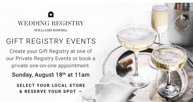 Gift Registry Events - Sunday, August 18th at 11am Select Your Local Store & Reserve Your Spot