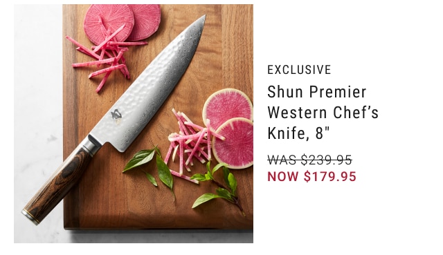 EXCLUSIVE - Shun Premier Western Chef’s  Knife, 8” NOW $179.95