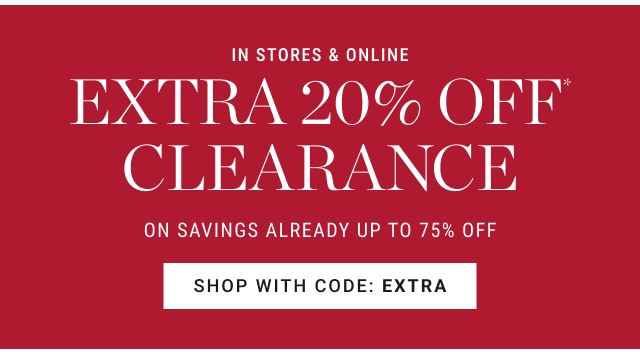 in stores & online - extra 20% off* clearance - shop with code: Extra