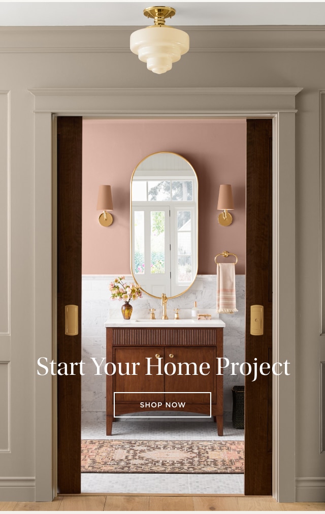 Start Your Home Project - SHOP NOW