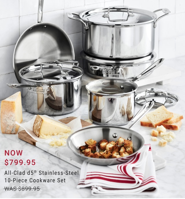 NOW $799.95 All-Clad d5® Stainless-Steel 10-Piece Cookware Set