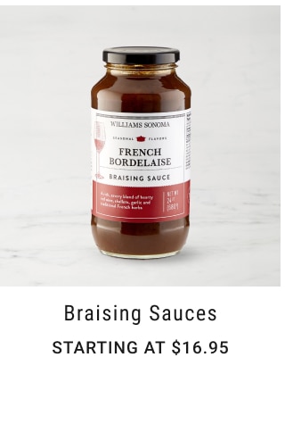 Braising Sauces Starting at $16.95