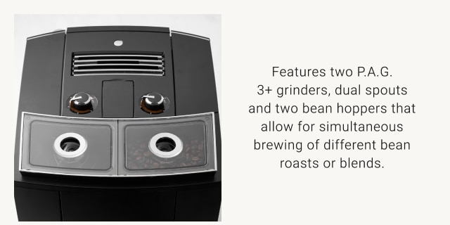 Features two P.A.G. 3+ grinders, dual spouts and two bean hoppers that allow for simultaneous brewing of different bean roasts or blends.