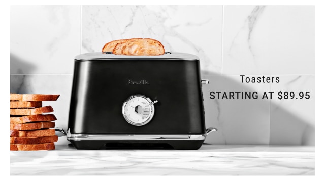 Toasters Starting at $89.95