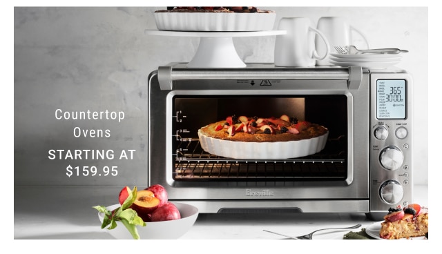 Countertop Ovens STARTING AT $159.95