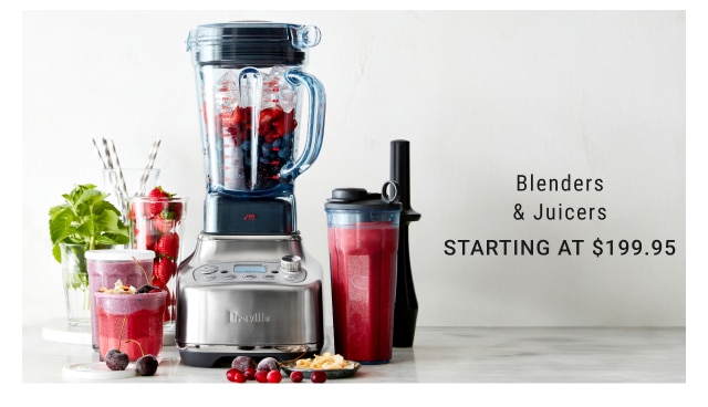 Blenders & Juicers Starting at $199.95