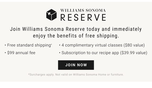 Williams Sonoma Reserve - Join now