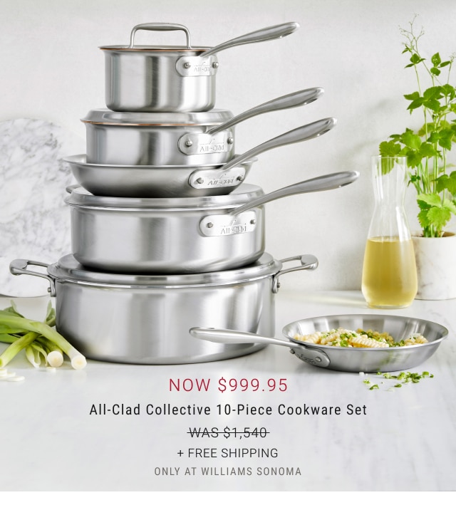 NOW $999.95 All-Clad Collective 10-Piece Cookware Set + Free Shipping - only at Williams Sonoma