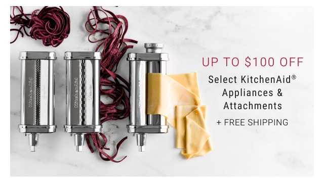 Up to $100 Off Select KitchenAid® Appliances & Attachments + Free Shipping