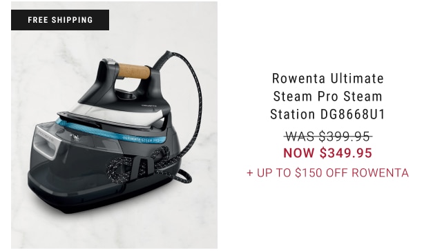 Rowenta Ultimate Steam Pro Steam Station DG8668U1 NOW $349.95 + Up to $150 Off Rowenta