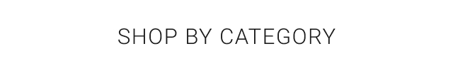 SHOP BY CATEGORY