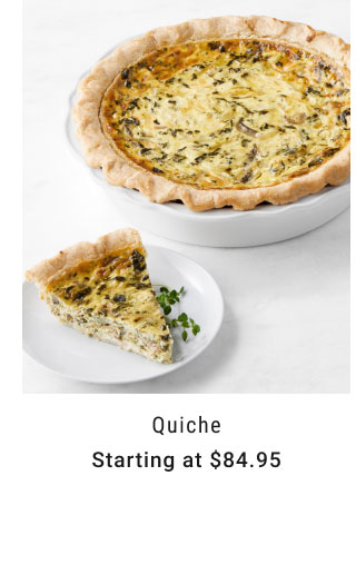 Quiche Starting at $84.95