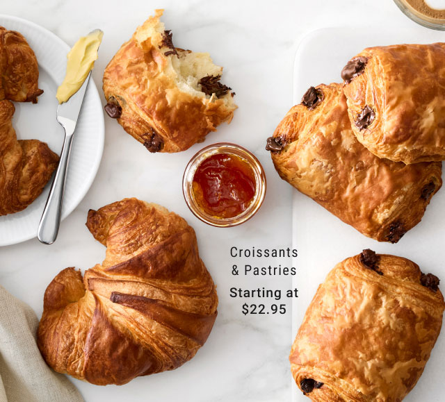 Croissants & Pastries Starting at $22.95