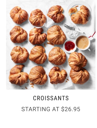 Croissants - Starting at $26.95