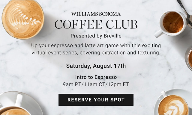 Williams Sonoma Coffee Club - Intro to Espresso, 9am PT/11am CT/12pm ET - Reserve Your Spot