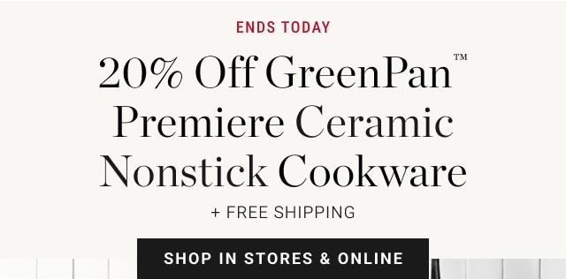 20% Off GreenPan™ Premiere Ceramic Nonstick Cookware - shop in stores & online