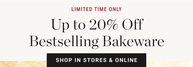 Up to 20% Off Bestselling Bakeware - Shop In Stores & Online