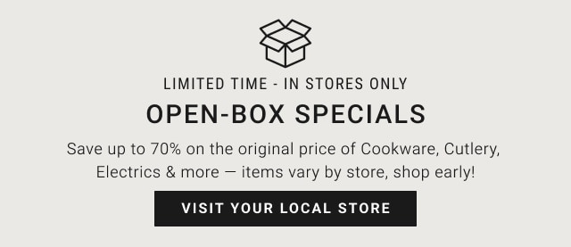 Open-Box Specials - Visit Your Local Store