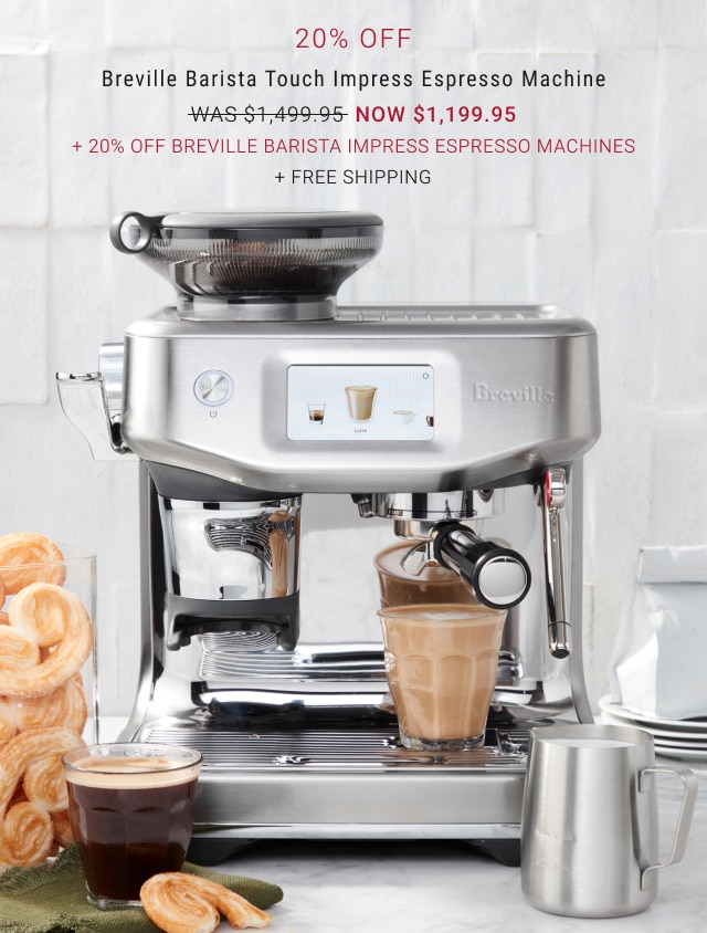 20% Off - Breville Barista Touch Impress Espresso Machine - Now $1,199.95 + 20% Off Select Breville Barista Espresso Machines + Free Shipping