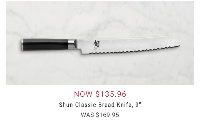 NOW $135.96 Shun Classic Bread Knife, 9"