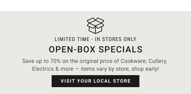 Open-Box Specials - Visit Your Local Store