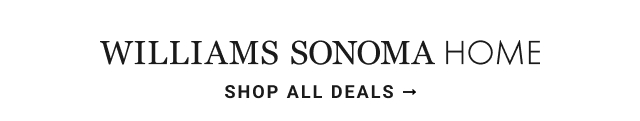 Williams Sonoma Home - Shop All Deals