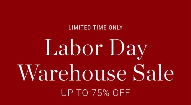 Labor Day Warehouse Sale - Up To 75% Off