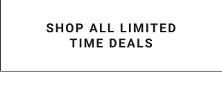 Shop All Limited Time Deals