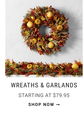 Wreaths & Garlands - Starting at  $79.95 - Shop Now