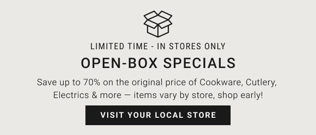 Open-Box Specials - Visit Your Local Store