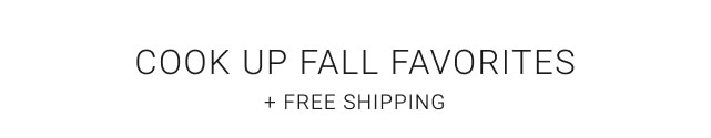 Cook Up Fall Favorites + Free Shipping