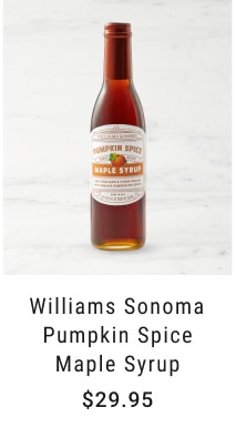 Williams Sonoma Pumpkin Spice Maple Syrup - $29.95