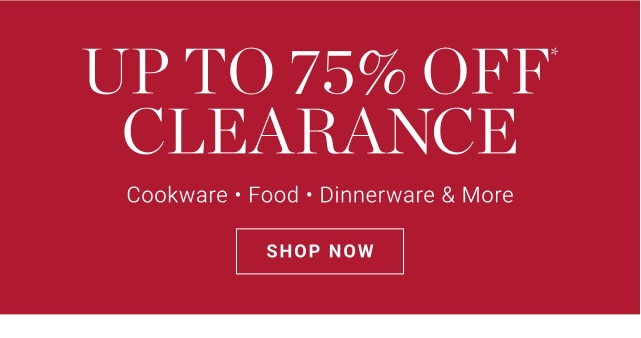 Up To 75% Off* Clearance - Cookware • Food • Dinnerware & More - Shop Now