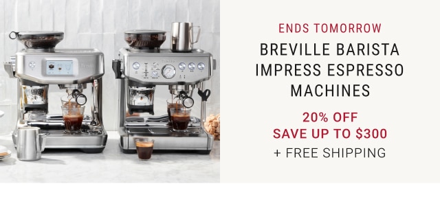 ends tomorrow - Breville Barista Impress Espresso Machines - 20% off - Save Up to $300 + free Shipping