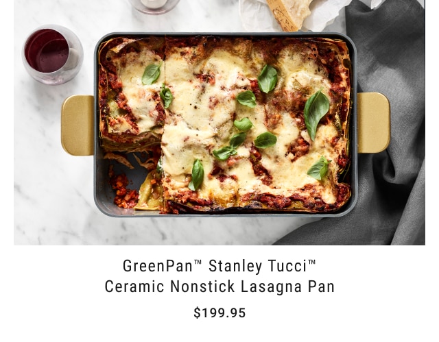 greenpan™ Stanley Tucci™ ceramic nonstick lasagna pan - $199.95