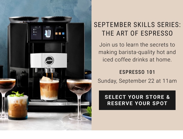 September Skills Series: The Art Of Espresso - Select Your Store & Reserve Your Spot