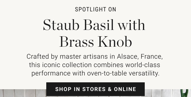 SPOTLIGHT ON Staub Basil with Brass Knob - shop in stores & online