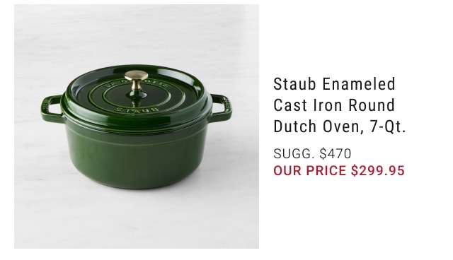 Staub Enameled Cast Iron Round Dutch Oven, 7-Qt. our price $299.95