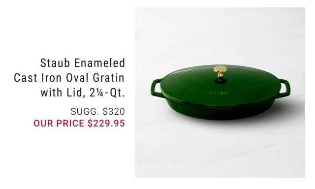 Staub Enameled Cast Iron Oval Gratin with Lid, 2¼ - Qt. our price $229.95