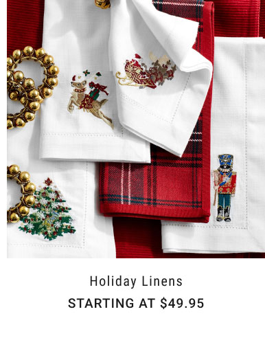 Holiday Linens - Starting at $49.95