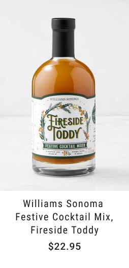 Williams Sonoma Festive Cocktail Mix, Fireside Toddy - $22.95 Bar Tools - Starting at $9.95