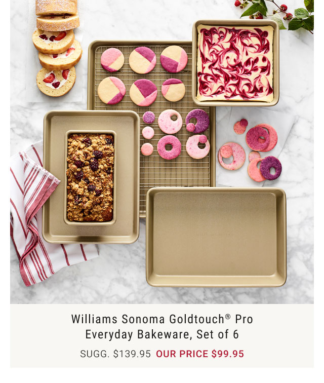 Williams Sonoma Goldtouch® Pro Everyday Bakeware, Set of 6 - Sugg. $139.95 - our price $99.95