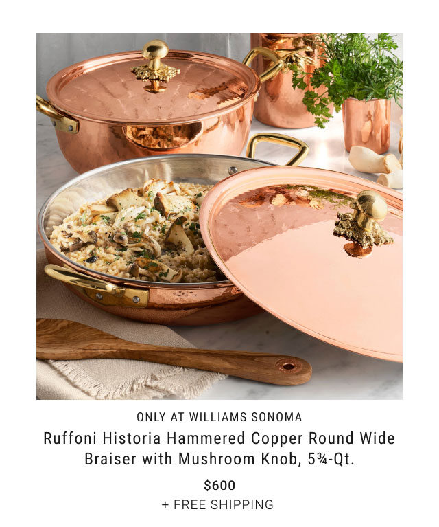 only at Williams Sonoma - Ruffoni Historia Hammered Copper Round Wide Braiser with Mushroom Knob, 5¾-Qt. - $600 + Free Shipping