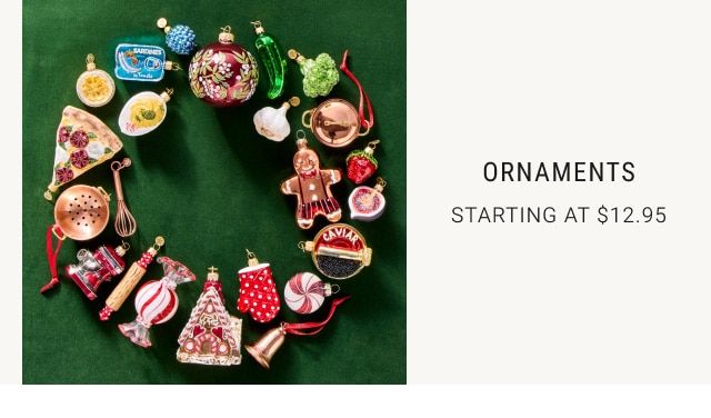 Ornaments - Starting at $12.95